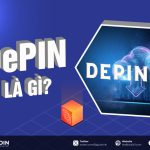 DePin là gì? DePIN có ở lại với nhà đầu tư crypto 2025?